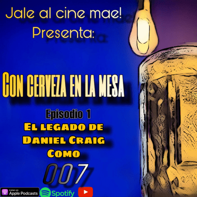 episode Con cerveza en la mesa episodio: el legado de Daniel Craig como 007 artwork