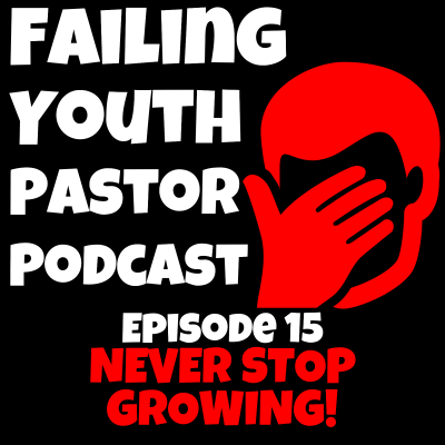 episode Never Stop Growing! - Ep. 15 artwork