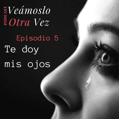episode Episodio 5: Te doy mis ojos artwork