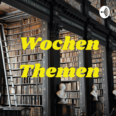 Wochen Themen