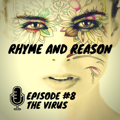 episode Rhyme and Reason Podcast - Episode 8 - The Virus artwork