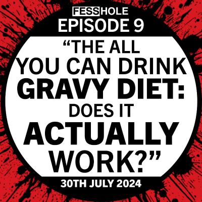 episode 9: The all you can drink gravy diet: does it actually work? artwork