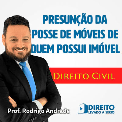 episode Direito Civil (Reais) - Presunção de Posse dos Móveis de quem possui o Imóvel artwork