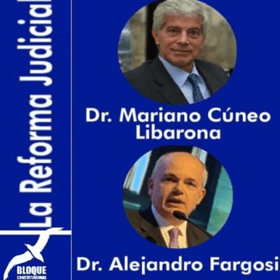 episode Charlas en Bloque - Dr. Mariano Cuneo Libarona y Dr. Alejandro Fargosi - La Reforma Judicial artwork