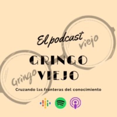 Gringo Viejo (El Podcast)