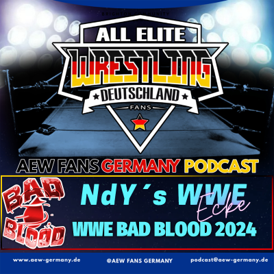 episode NdYs WWE Ecke - „BAD BLOOD 2024“ - AEW Fans Germany Podcast artwork
