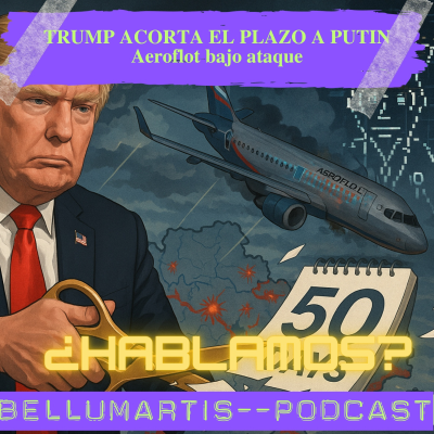 episode TRUMP ACORTA EL PLAZO A PUTIN: ¿Fin del diálogo? Aeroflot bajo ataque y más armas a Ucrania artwork