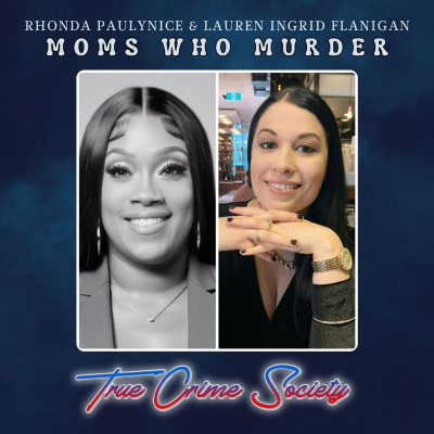 episode Moms Who Murder | Rhonda Paulynice & Lauren Ingrid Flanigan artwork