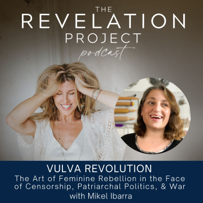 episode Episode 193: Mikel Ibarra- Vulva Revolution:The Art of Feminine Rebellion in the Face of Censorship, Patriarchal Politics, & War artwork
