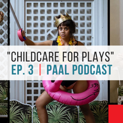episode Childcare for Plays | Ep. 3 PAAL artwork