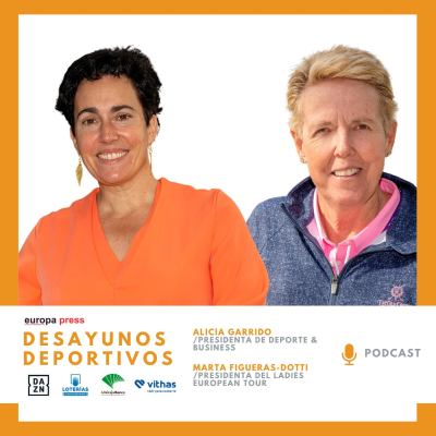 episode Alicia Garrido, presidenta de Deporte & Business; y Marta Figueras-Dotti, presidenta del Ladies European Tour. artwork
