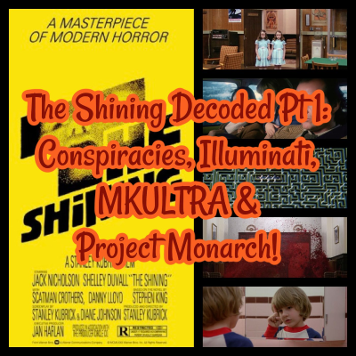 episode The Shining Decoded Pt 1: Conspiracies, Illuminati, MKULTRA & Project Monarch! artwork