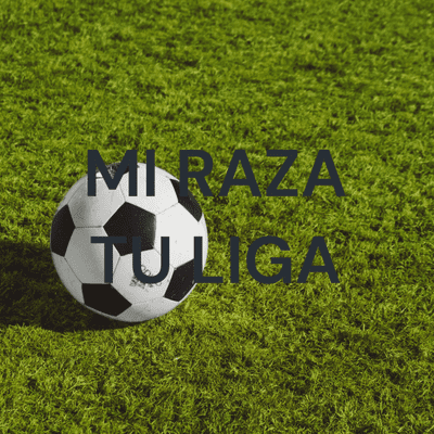 MI RAZA TU LIGA