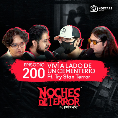 episode Ep 200: Viví a lado de un cementerio y me sucedieron cosas paranormales | Noches de Terror ft. @Try Stan Terror artwork