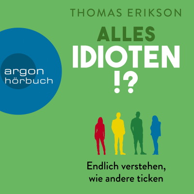 Cover image Alles Idioten!? - Endlich verstehen, wie andere ticken (Ungekürzte Lesung)