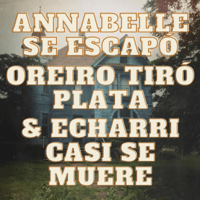 episode Annabelle se escapó, Oreiro tiró plata & Echarri casi se muere. artwork