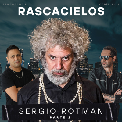 episode SERGIO ROTMAN en RASCACIELOS - Parte 2 artwork