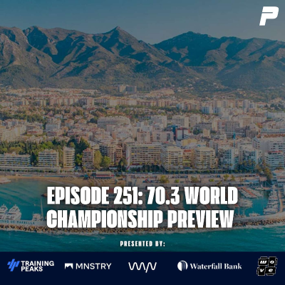episode Episode 251: IRONMAN 70.3 World Championship Preview artwork