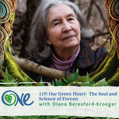 episode Our Green Heart: The Soul and Science of Forests with Diana Beresford-Kroeger artwork