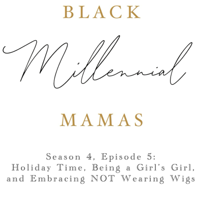 episode S4 EP5 - Holiday Time, Being a Girl's Girl and Embracing NOT Wearing Wigs artwork
