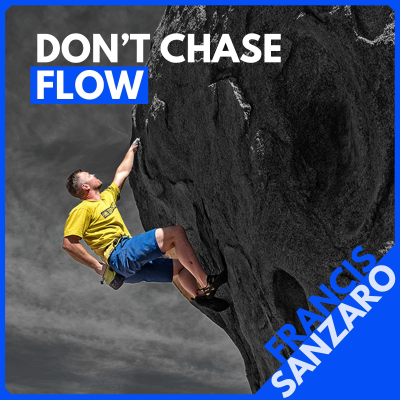 episode Francis Sanzaro: Boosting Performance with Mindset Tools and Why We Shouldn't Chase Flow artwork