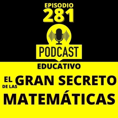 episode 281- El gran Secreto de las Matemáticas artwork