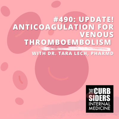 episode 490: Update! Anticoagulation for Venous Thromboembolism with Dr. Tara Lech, PharmD artwork