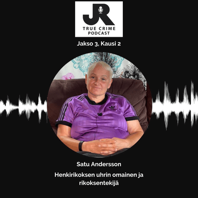 episode Satu Andersson - Henkirikoksen uhrin omainen ja rikoksentekijä artwork