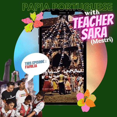 episode #TeacherSARA present : Beng prendei papia Portuges de Malaca Cristang Lisang (Familia) artwork