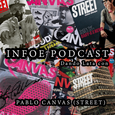 episode INFOE PODCAST #1 - Dando Lata con PABLO CANVAS "STREET ACTIVE LIFESTYLE" artwork