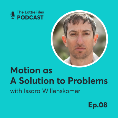 episode #8 - Motion as A Solution to Problems with Issara Willenskomer artwork