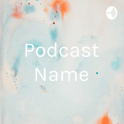 Podcast Name