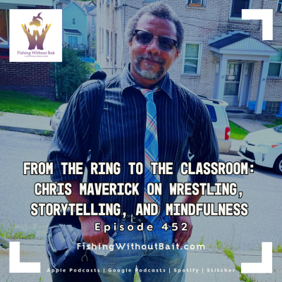 episode From the Ring to the Classroom: Chris Maverick on Wrestling, Storytelling, and Mindfulness | Episode 452 artwork