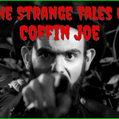 episode THE COFFIN JOE TRILOGY (1964-2008) COMES ALIVE!!! artwork