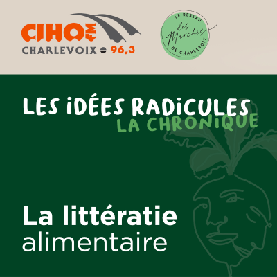 episode La littératie alimentaire - CIHO 96,3 X Réseau des Marchés de Charlevoix artwork