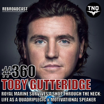 episode Toby Gutteridge: Royal Marine Survives A Shot Through The Neck - Life As A Quadriplegic & Motivational Speaker (Rebroadcast) artwork