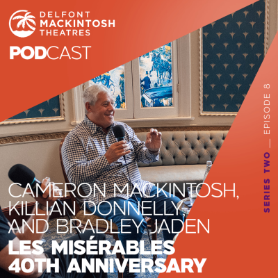 episode S2 E8: Celebrating 40 years of Les Misérables: Cameron Mackintosh, Killian Donnelly & Bradley Jaden artwork