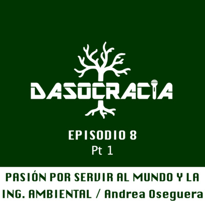 episode Ep 1.8: (Pt. 1) La pasión por servir al mundo y la Ingeniería Ambiental Ft. Andrea Oseguera artwork