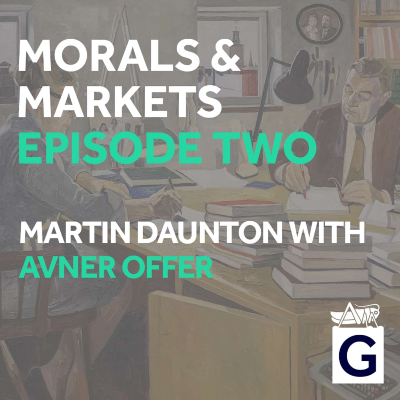 episode Morals & Markets - Episode 2 - Martin Daunton & Avner Offer artwork