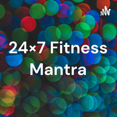 24×7 Fitness Mantra