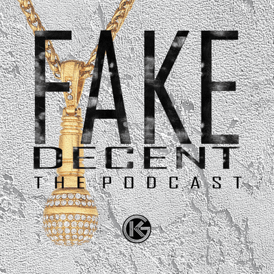 Fake Decent The Podcast