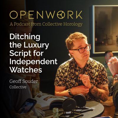 episode Ditching the Luxury Script for Independent Watches – Geoff Souder (Collective) artwork
