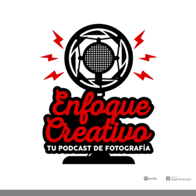 Enfoque Creativo / Tu Podcast de Fotografia