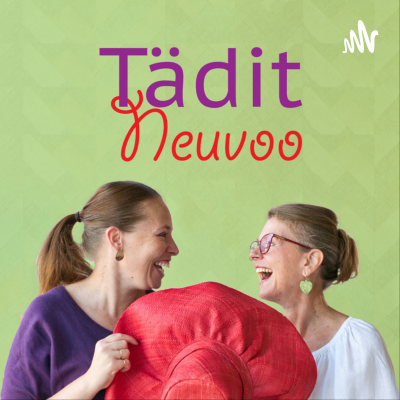 Tädit neuvoo