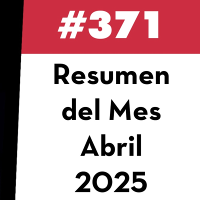 episode 371. Resumen del Mes - Abril 2025 artwork