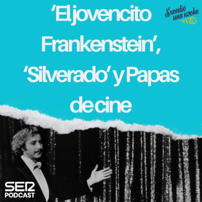 episode ‘El jovencito Frankenstein’, ‘Silverado’ y Papas de cine artwork