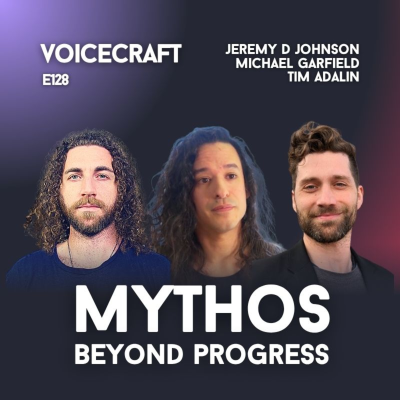 episode E128| Mythos After Progress | Jeremy D Johnson, Michael Garfield, Tim Adalin artwork