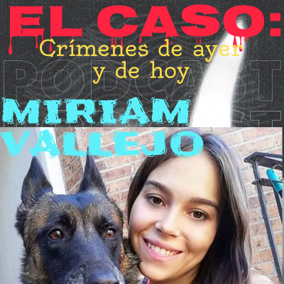 episode 🐾 El crimen de Meco: El brutal asesinato de Miriam Vallejo en 2019 artwork