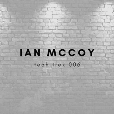 episode Ian McCoy – Tech Trek 006 artwork