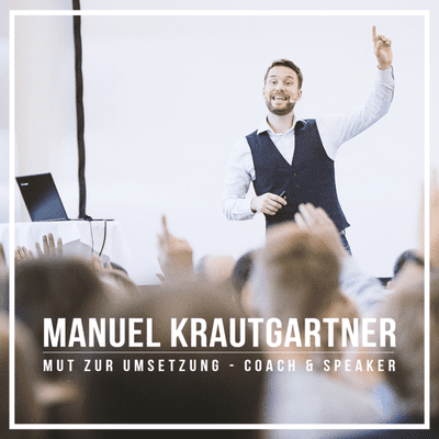episode #4 Manuel Krautgartner - Mut zur Umsetzung I Speaker & Coach artwork